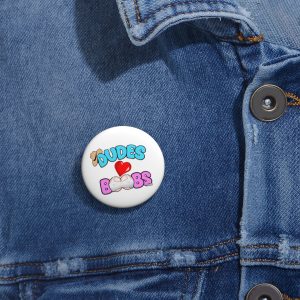 Custom Pin Buttons DUDES LOVE BOOBS brand-logo